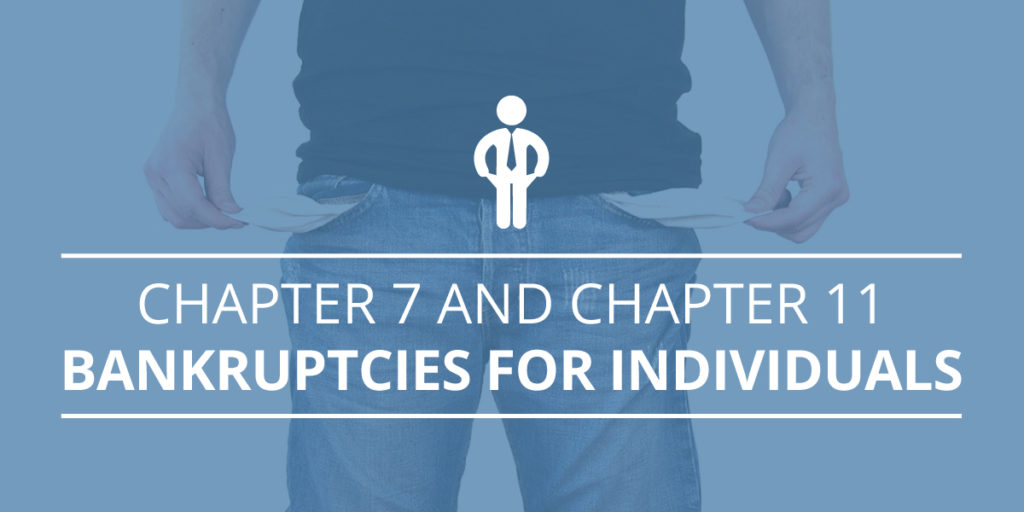 Chapter 7 and Chapter 11 Bankruptcies for Individuals