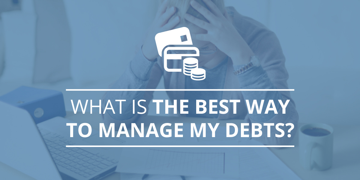 What Is the Best Way to Manage My Debts?