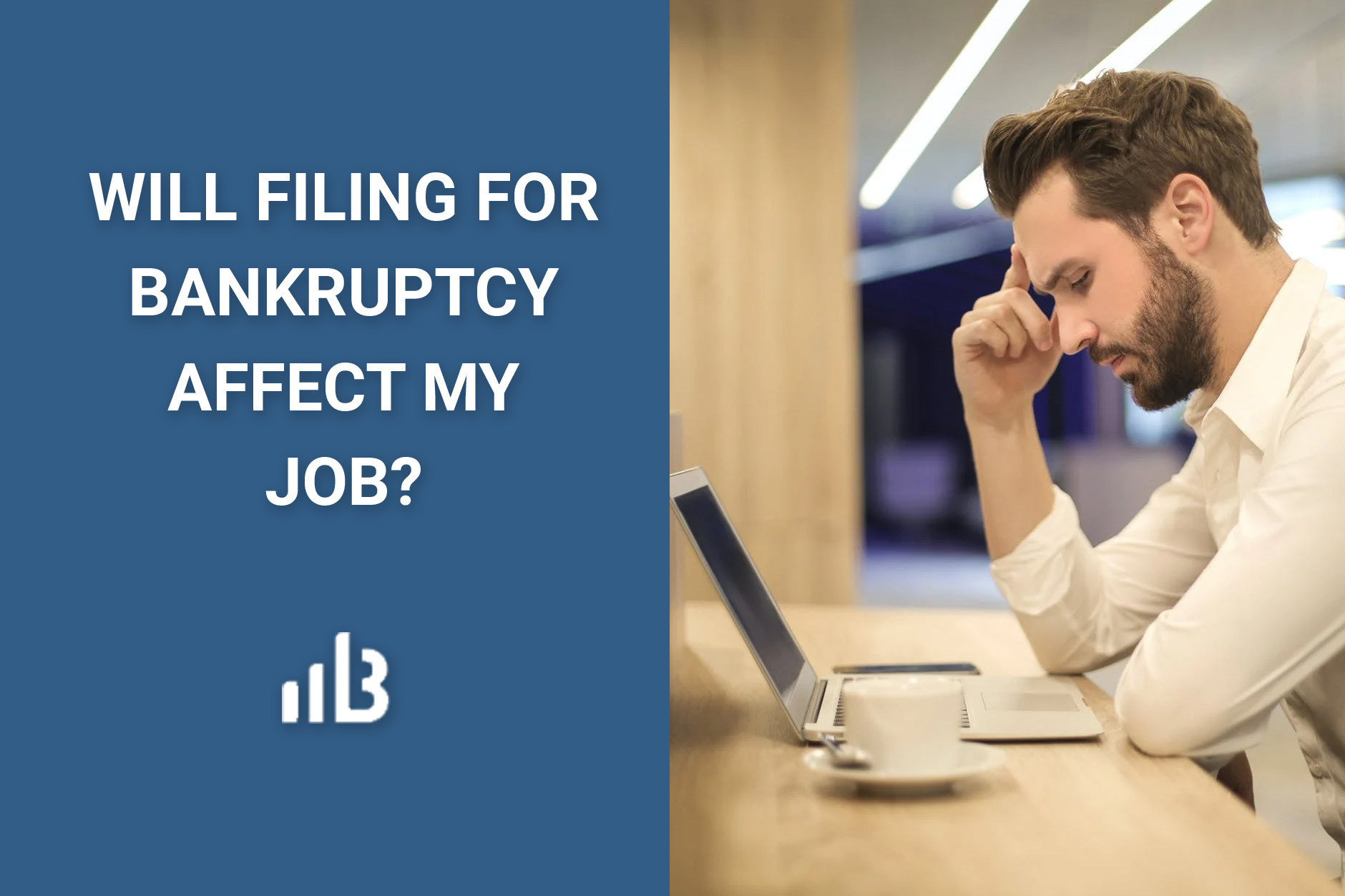 How Will Bankruptcy Affect My Job